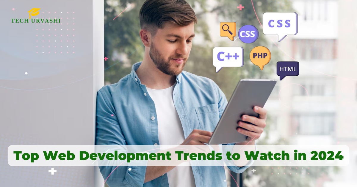 Top Web Development Trends to Watch in 2024